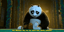a cartoon panda bear says no master no no no don 't die shifu please