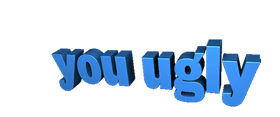 You Ugly Ugly Sticker - You Ugly Ugly Stickers