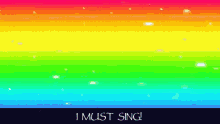 a colorful background with the words " i must sing " on the bottom