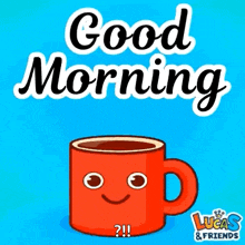 a red cup of coffee with a face and the words good morning lucas & friends