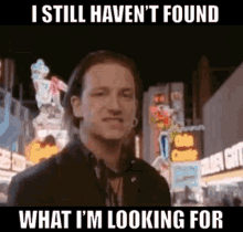 U2 I Still Havent Found What Im Looking For GIF - U2 I Still Havent Found What Im Looking For Bono GIFs