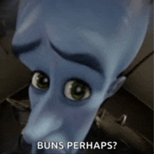 a close up of a cartoon character with the words `` buns perhaps '' written below him .