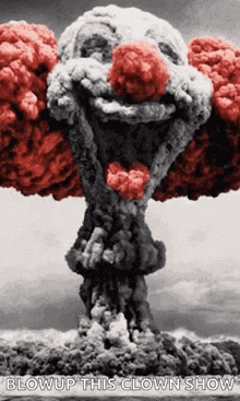 Here Comes The Clowns And The Rest Of The Circus Mushroom Cloud GIF - Here Comes The Clowns And The Rest Of The Circus Mushroom Cloud Clown GIFs