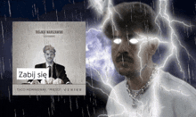 a man in a suit and tie is surrounded by lightning and the words zabij się