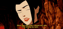 Since You Cant See I Should Tell You I Am Rolling My Eyes GIF - Since You Cant See I Should Tell You I Am Rolling My Eyes Azula GIFs
