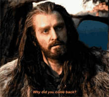 The Hobbit Thorin GIF - The Hobbit Thorin Why Did You Come Back GIFs