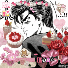 a picture of a man surrounded by cakes and flowers with the words i love u on the bottom