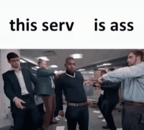 This Serv Is Ass GIF - This Serv Is Ass GIFs