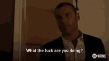 What The Fuck Are You Doing GIF - Ray Donovan Showtime Wtf GIFs