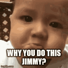 Why You Do This Jimmy Why Jimmy GIF - Why You Do This Jimmy Why Jimmy Why GIFs