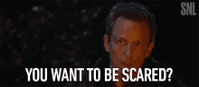 You Want To Be Scared Threat GIF - You Want To Be Scared Threat Warning GIFs