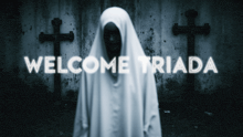 a ghost with the words welcome triada behind it