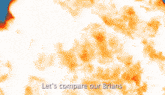 an orange and white background with the words " let 's compare our brians "