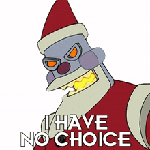 i have no choice robot santa claus futurama i have no option i have no other alternative