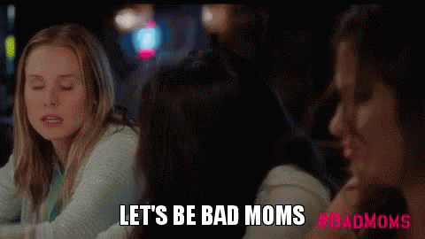 Lets Be Bad Moms GIF - Bad Moms Bad Moms Movie Lets Be Bad Moms GIFs