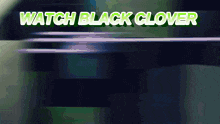 Watch Black Clover GIF - Watch Black Clover GIFs