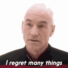 I Regret Many Things Captain Jean Luc Picard GIF - I Regret Many Things Captain Jean Luc Picard Star Trek GIFs