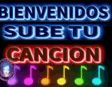 a neon sign that says bienvenidos sube tu cancion with music notes in the background