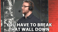 You Have To Break That Wall Down William Newberry GIF - You Have To Break That Wall Down William Newberry Smite Challenger Circuit Qualifiers GIFs