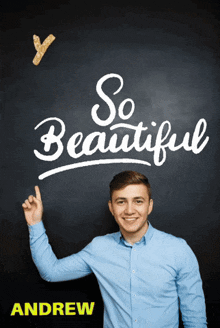 a man stands in front of a blackboard that says " so beautiful "