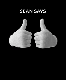 a poster that says sean says with two hands giving thumbs up