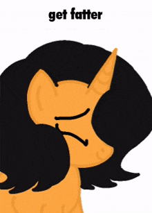 a cartoon drawing of a pony with the words get fatter