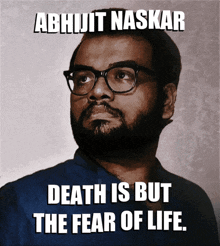 Death Is But The Fear Of Life Abhijit Naskar GIF - Death Is But The Fear Of Life Abhijit Naskar Naskar GIFs