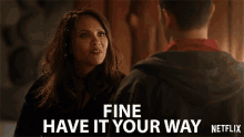 Fine Have It Your Way Lesley Ann Brandt GIF - Fine Have It Your Way Lesley Ann Brandt Mazikeen GIFs