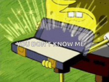 a cartoon of spongebob playing a piano with the words " you don t know me " written on it