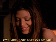 a close up of a woman with the words " what about the trio 's evil scheme " above her