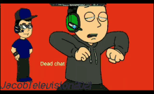 a cartoon of a man wearing headphones with the words dead chat above him