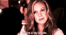 Youre A Big Whore GIF - Youre A Big Whore GIFs