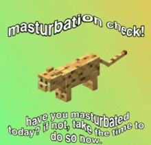 a picture of a minecraft leopard with a caption that says `` masturbation check ! ''