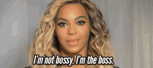 I'M Not Bossy, I'M The Boss - Beyonce GIF - Beyonce Bossy Boss GIFs