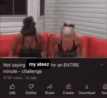 a video of two women sitting on a red couch with the words " not saying my ateez for an entire minute challenge "