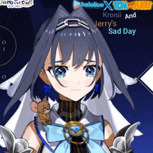 a picture of a girl with the words hololive x kronii and jerry 's sad day below her