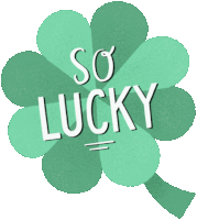 a green clover with the words " so lucky " written on it