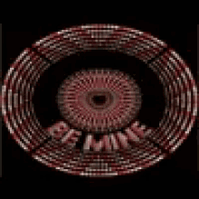 a red and white circle with the words `` be mine '' written on it