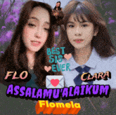 a poster that says best sis ever flo clara assalamu 'alaikum flomela
