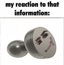 a picture of a stamp with the words " my reaction to that information " below it