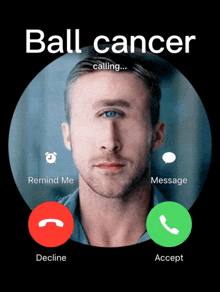 a phone screen with a man 's face and the words " ball cancer calling ... "