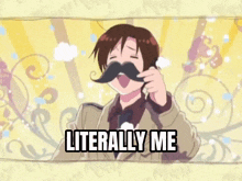 a man with a mustache has the words literally me above him