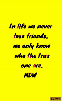 In Life We Never Lose Friends We Only Know Who The True One Are Quotes GIF - In Life We Never Lose Friends We Only Know Who The True One Are Quotes Animated Text GIFs