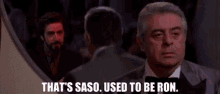 Thats Saso Used To Be Ron GIF - Thats Saso Used To Be Ron Al Pacino GIFs