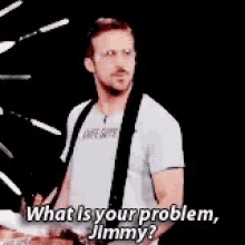 Ryan Gosling What Is Your Problem Jimmy GIF - Ryan Gosling What Is Your Problem Jimmy Asking GIFs