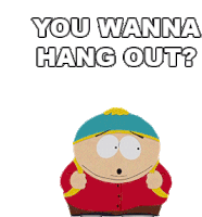 You Wanna Hang Out South Park Sticker - You Wanna Hang Out South Park Eric Cartman Stickers