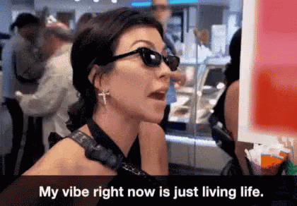 Just Livin Life GIF - Kourtney Kardashian My Vibe Right Now Is Just Living Life Life GIFs