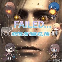 a failed you 're on thin ice pal meme