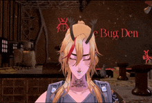 a cartoon character with horns stands in front of a sign that says the bug den
