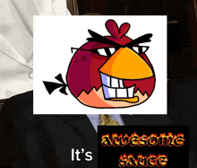 a man in a suit is holding a picture of an angry bird and the words " it 's awesome sauce " below it